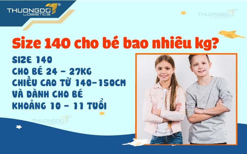 Size 140 cho bé 24 - 27kg, chiều cao từ 140-150cm và dành cho bé khoảng 10 - 11 tuổi