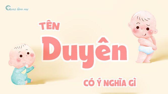 Tên Duyên có ý nghĩa gì? 60+ Tên Duyên độc đáo, dễ thương cho bé gái